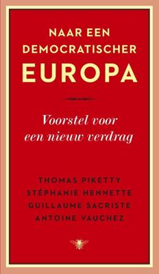 Naar een democratischer Europa - Thomas Piketty, Stéphanie Hennette, Guillaume Sacriste, Antoine Vauchez - ebook