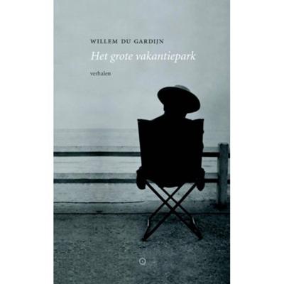 Het grote vakantiepark - Willem Du Gardijn - Paperback (9789492313485) Het grote vakantiepark - Willem Du Gardijn - Paperback (9789492313485)