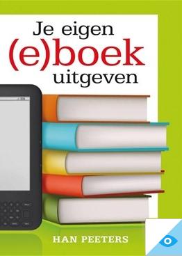 Je eigen (e)boek uitgeven - Han Peeters - ebook