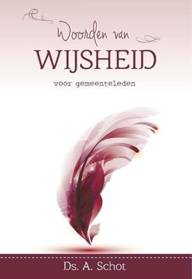 Woorden van wijsheid voor gemeenteleden - A. Schot - ebook