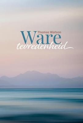 Ware tevredenheid - Thomas Watson - ebook