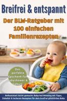 Breifrei & entspannt - Der BLW-Ratgeber mit 100 einfachen Familienrezepten(Das perfekte Geschenk für Babyshower & Geburt) - Leonie Wagner - ebook - thumbnail
