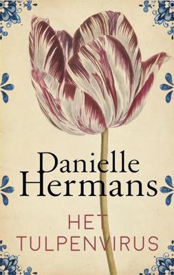 Het tulpenvirus - Daniëlle Hermans - ebook