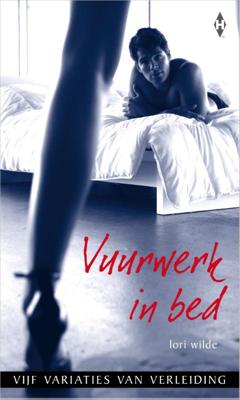 Vuurwerk in bed - Lori Wilde - ebook