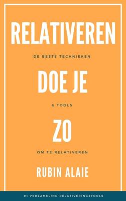 Relativeren doe je zo - Rubin Alaie - ebook