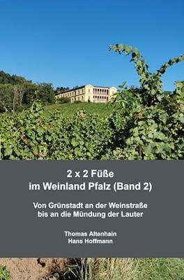 2 x 2 Füße im Weinland Pfalz (Band 2): Von Grünstadt an der Weinstraße bis an die Mündung der Lauter (German Edition)