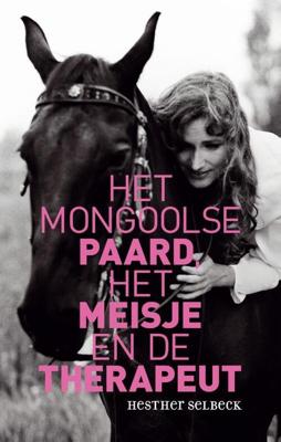 Het Mongoolse paard, het meisje en de therapeut (Paperback)