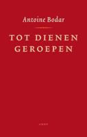 Tot dienen geroepen - Antoine Bodar - ebook - thumbnail