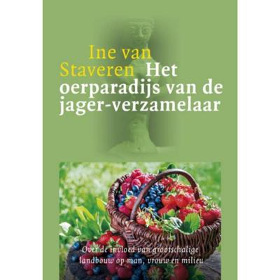 Het oerparadijs van de jager-verzamelaar - Ine van Staveren - Paperback (9789082272222)