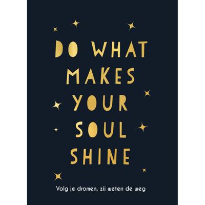Do what makes your soul shine (Hardback)