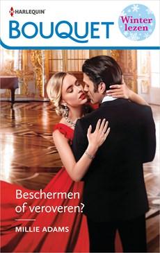Beschermen of veroveren? - Millie Adams - ebook