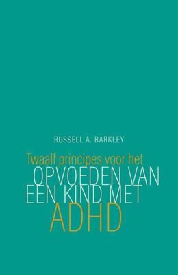 Twaalf principes voor het opvoeden van een kind met ADHD (Paperback) Twaalf principes voor het opvoeden van een kind met ADHD (Paperback)