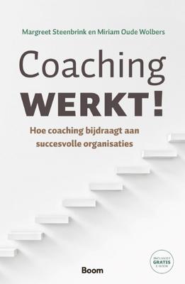 Coaching werkt! - Margreet Steenbrink, Miriam Oude Wolbers - ebook