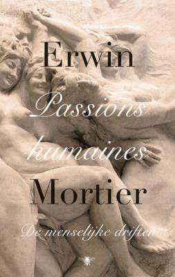 Passions humaines - Erwin Mortier - Hardcover (9789023490395) Passions humaines - Erwin Mortier - Hardcover (9789023490395)