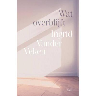 Wat overblijft - Ingrid Vander Veken - Paperback (9789463105286) Wat overblijft - Ingrid Vander Veken - Paperback (9789463105286)