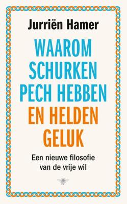 Waarom schurken pech hebben en helden geluk (Paperback)