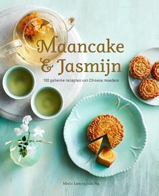 Maancake & Jasmijn - 100 geheime recepten van Chinese moeders Maancake & Jasmijn - 100 geheime recepten van Chinese moeders