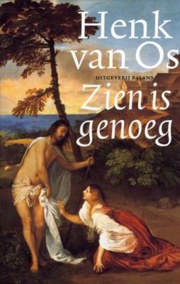 Zien is genoeg - Henk van Os - eBook (9789460030857)