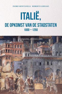 Italië, de opkomst van de stadstaten 1000-1250 - Indro Montanelli, Roberto Gervaso - ebook
