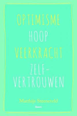 Optimisme - Hoop - Veerkracht - Zelfvertrouwen - Matthijs Steeneveld - ebook