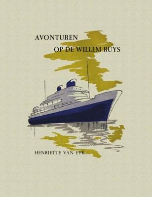 Avonturen op de Willem Ruys - Henriëtte van Eyk - ebook