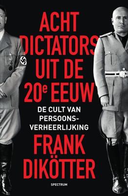 Acht dictators uit de twintigste eeuw - Frank Dikötter - ebook