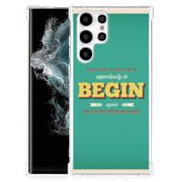 Samsung Galaxy S22 Ultra Telefoonhoesje met tekst Quote Begin - thumbnail
