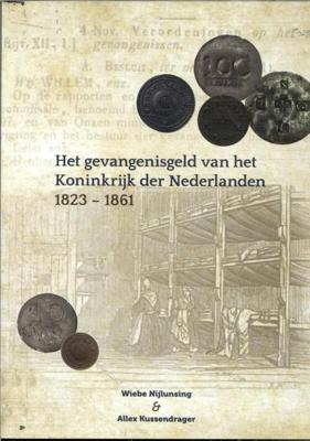 Het gevangenisgeld van het koninkrijk der Nederlanden 1823-1861 (Paperback)