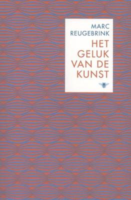 Het geluk van de kunst - Marc Reugebrink - eBook (9789460421310) Het geluk van de kunst - Marc Reugebrink - eBook (9789460421310)