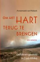 Om het hart terug te brengen - Annemarie van Niekerk - ebook - thumbnail