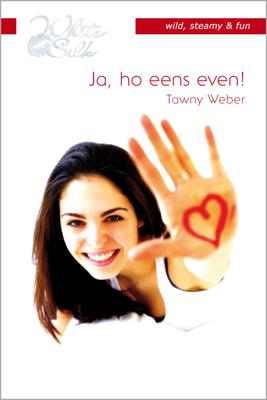 Ja, ho eens even! - Tawny Weber - ebook