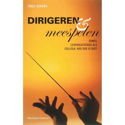 Dirigeren en meespelen - Thea Gevers - Paperback (9789047000143) Dirigeren en meespelen - Thea Gevers - Paperback (9789047000143)