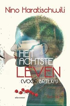 Het achtste leven (voor Brilka) - Nino Haratischwili - eBook (9789025448592)