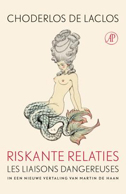 Riskante relaties - Pierre Ambroise Choderlos de Laclos - ebook