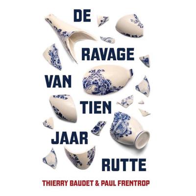 De ravage van tien jaar Rutte (Paperback)