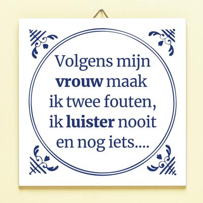Tegeltje Volgens mijn vrouw maak ik twee fouten