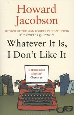 Whatever it is, I Don't Like it - Howard Jacobson - Paperback (9781408822425)