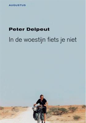 In de woestijn fiets je niet - Peter Delpeut - ebook In de woestijn fiets je niet - Peter Delpeut - ebook