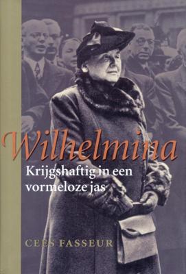 Wilhelmina, krijgshaftig in een vormeloze jas - Cees Fasseur - Hardcover (9789050184519)