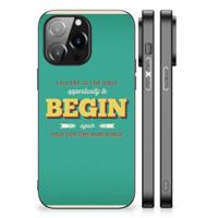 iPhone 14 Pro Max | Telefoon Hoesje | met tekst Quote Begin - thumbnail