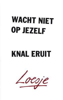 Wacht niet op jezelf, knal eruit (Paperback)