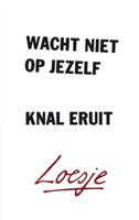 Wacht niet op jezelf, knal eruit (Paperback) - thumbnail