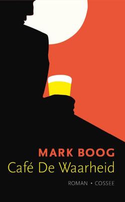 Café De Waarheid - Mark Boog - Paperback (9789059367807) Café De Waarheid - Mark Boog - Paperback (9789059367807)