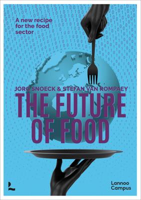 The future of food /anglais - Jorg Snoeck, Stefan Van Rompaey - ebook