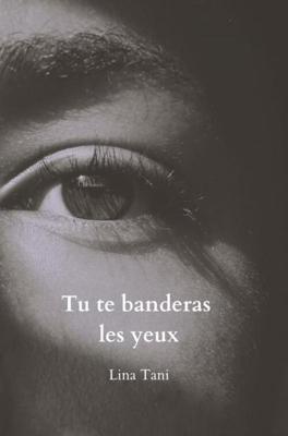 Tu te banderas les yeux - Lina Tani - ebook