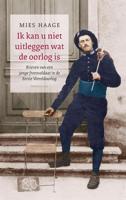 Ik kan u niet uitleggen wat de oorlog is - Mies Haage - ebook - thumbnail