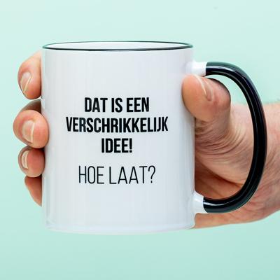 Mok Dat is een verschrikkelijk idee Mok Dat is een verschrikkelijk idee