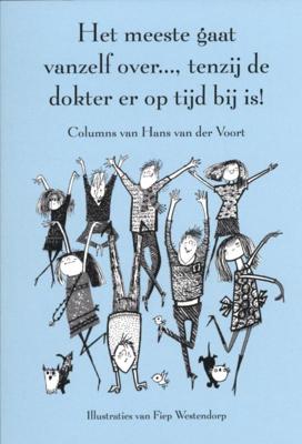 Het meeste gaat vanzelf over..., tenzij de dokter er op tijd bij is! (Paperback) Het meeste gaat vanzelf over..., tenzij de dokter er op tijd bij is! (Paperback)
