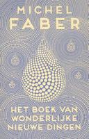Michel  Faber Het boek van wonderlijke nieuwe dingen - thumbnail