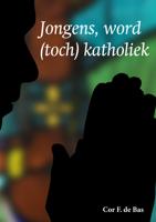 Jongens, word toch katholiek - Cor de Bas - ebook - thumbnail